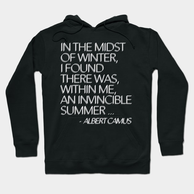 In the midst of winter, I found there was, within me, an invincible summer. Albert Camus Typographic Quote Hoodie by DankFutura